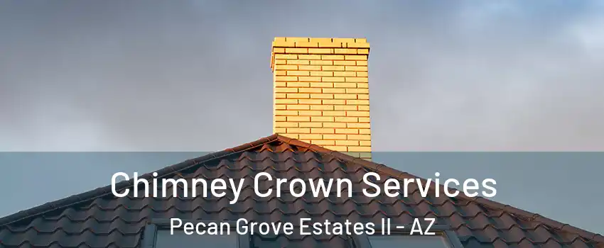 Chimney Crown Services Pecan Grove Estates II - AZ
