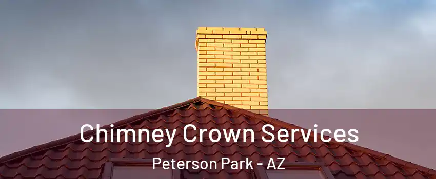 Chimney Crown Services Peterson Park - AZ