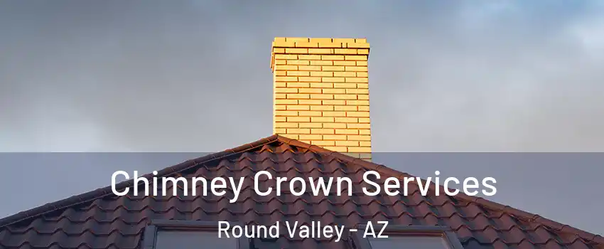 Chimney Crown Services Round Valley - AZ