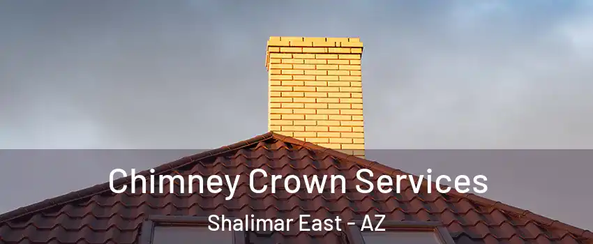 Chimney Crown Services Shalimar East - AZ