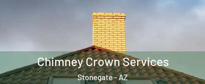 Chimney Crown Services Stonegate - AZ