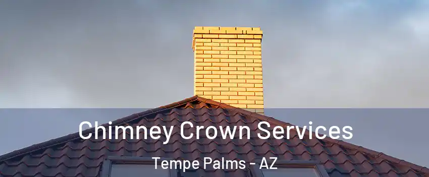 Chimney Crown Services Tempe Palms - AZ