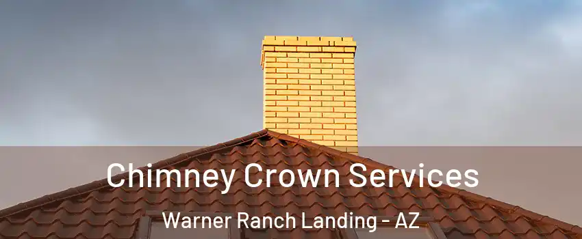 Chimney Crown Services Warner Ranch Landing - AZ