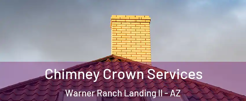 Chimney Crown Services Warner Ranch Landing II - AZ