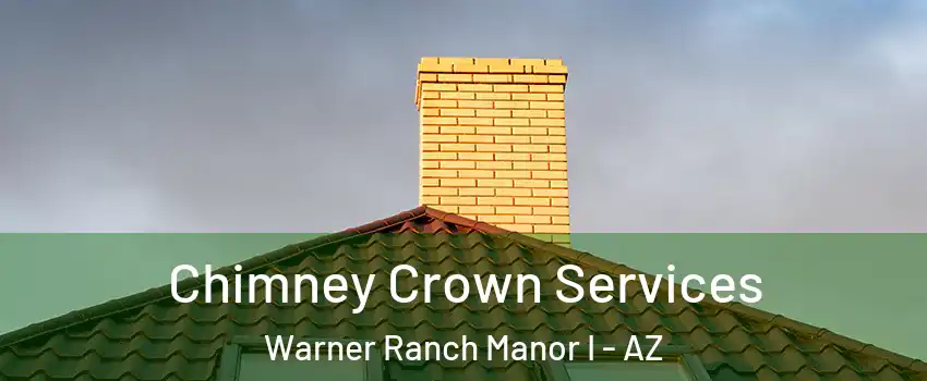 Chimney Crown Services Warner Ranch Manor I - AZ