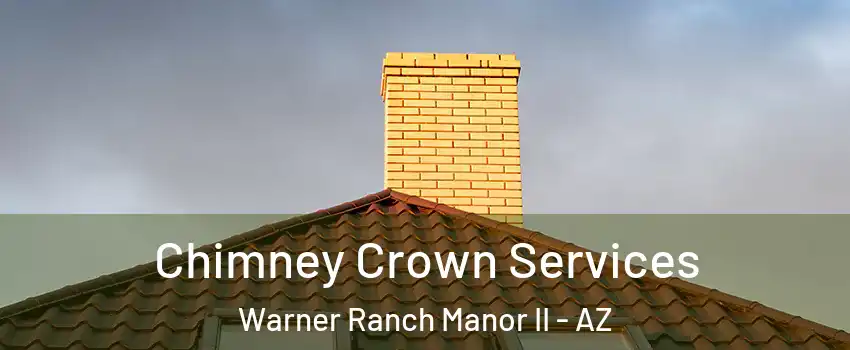 Chimney Crown Services Warner Ranch Manor II - AZ