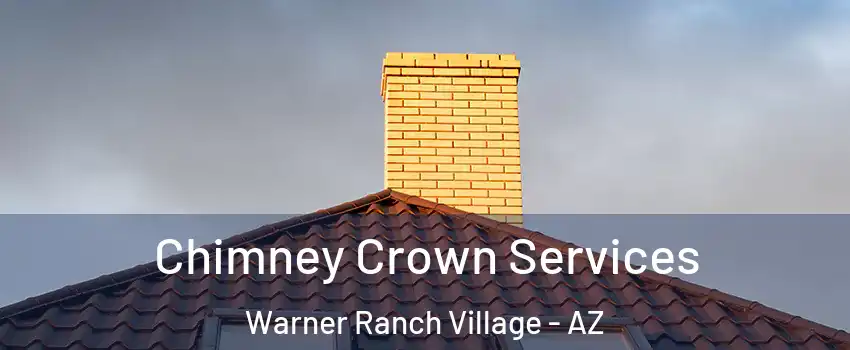 Chimney Crown Services Warner Ranch Village - AZ