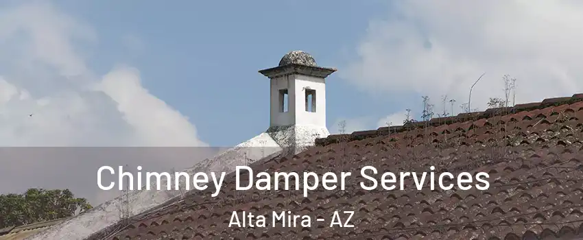 Chimney Damper Services Alta Mira - AZ