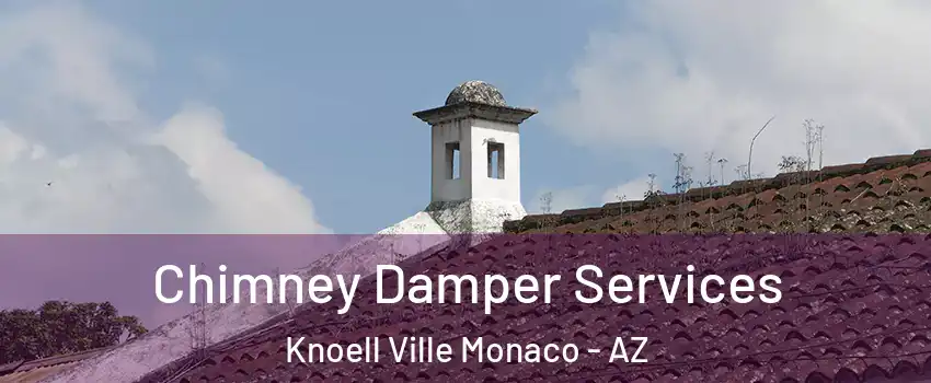 Chimney Damper Services Knoell Ville Monaco - AZ
