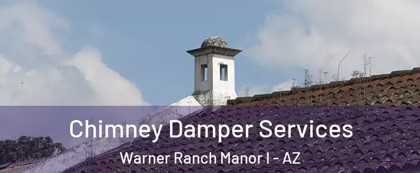 Chimney Damper Services Warner Ranch Manor I - AZ