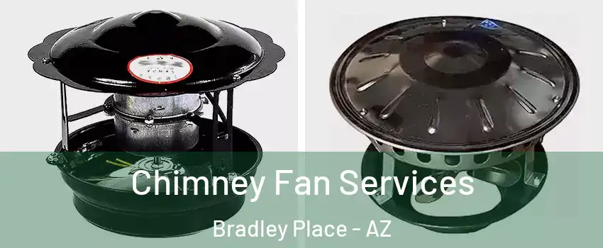 Chimney Fan Services Bradley Place - AZ