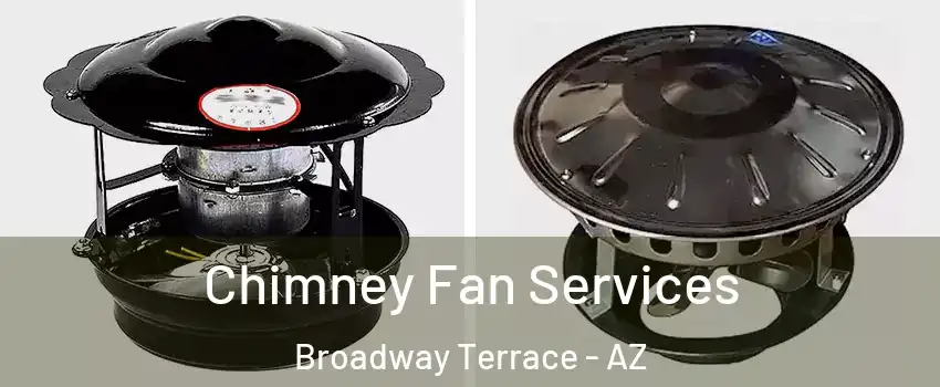 Chimney Fan Services Broadway Terrace - AZ