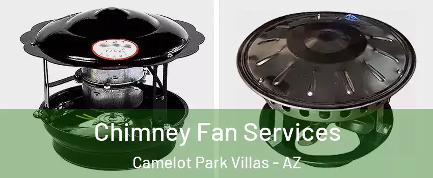 Chimney Fan Services Camelot Park Villas - AZ