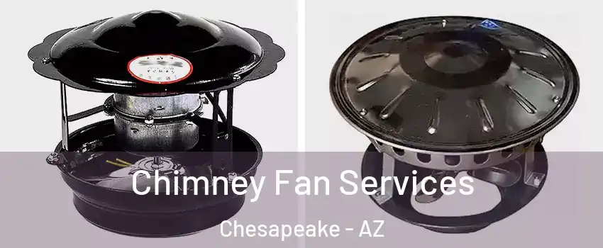 Chimney Fan Services Chesapeake - AZ