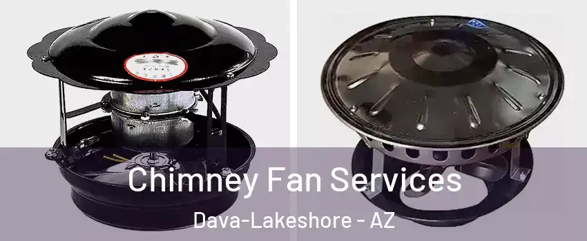 Chimney Fan Services Dava-Lakeshore - AZ