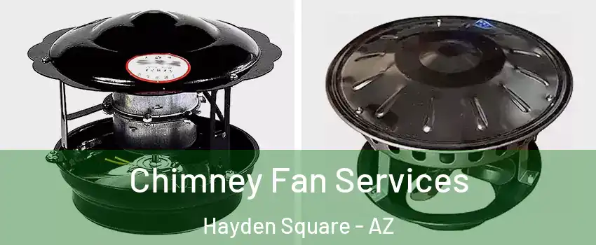 Chimney Fan Services Hayden Square - AZ