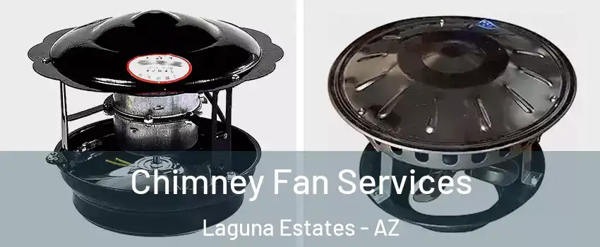 Chimney Fan Services Laguna Estates - AZ