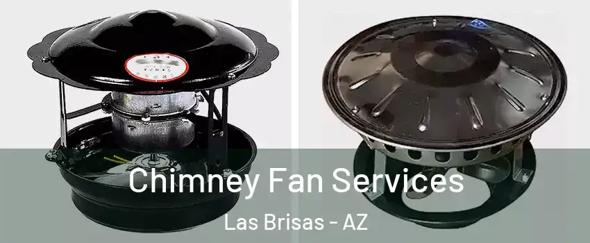 Chimney Fan Services Las Brisas - AZ