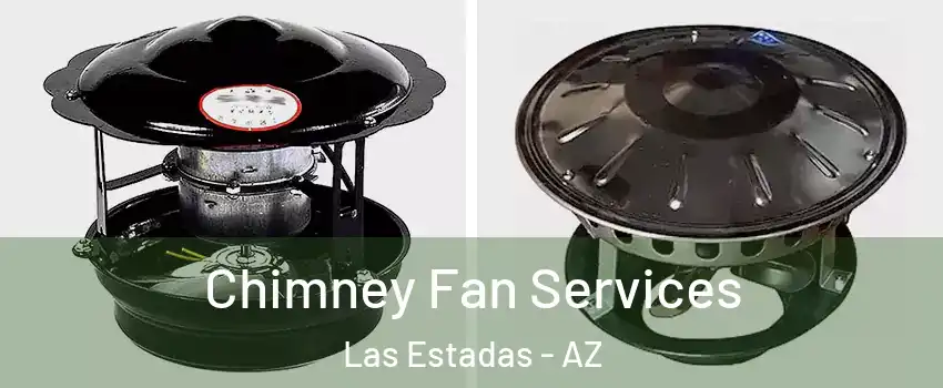 Chimney Fan Services Las Estadas - AZ