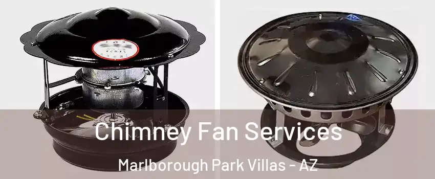 Chimney Fan Services Marlborough Park Villas - AZ