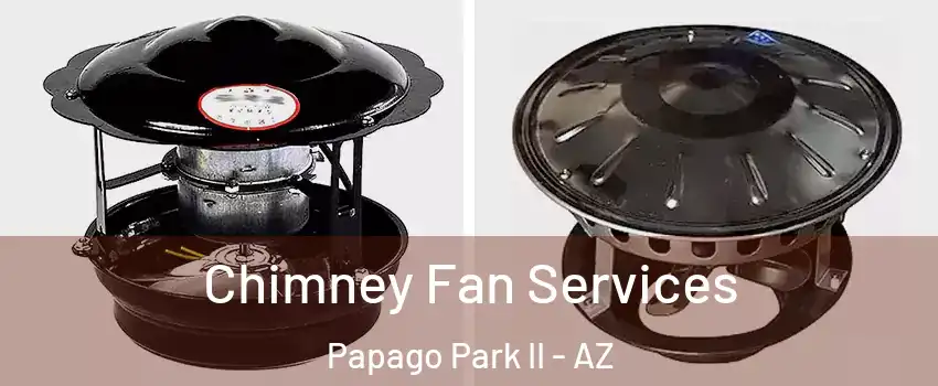 Chimney Fan Services Papago Park II - AZ