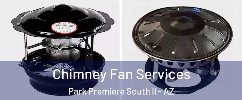 Chimney Fan Services Park Premiere South II - AZ