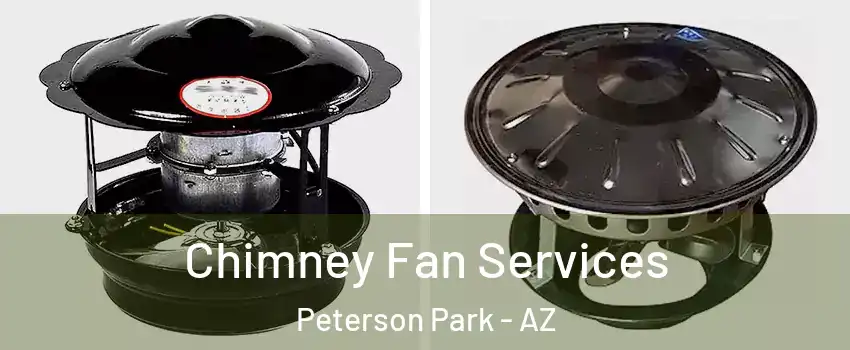 Chimney Fan Services Peterson Park - AZ