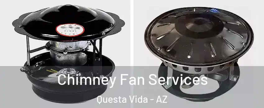 Chimney Fan Services Questa Vida - AZ