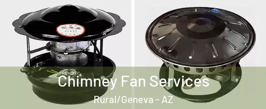 Chimney Fan Services Rural/Geneva - AZ