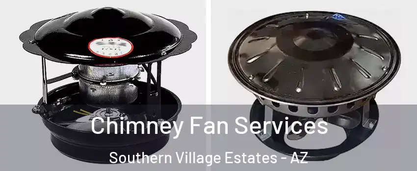 Chimney Fan Services Southern Village Estates - AZ