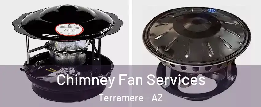 Chimney Fan Services Terramere - AZ