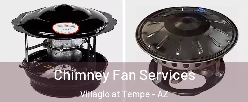 Chimney Fan Services Villagio at Tempe - AZ