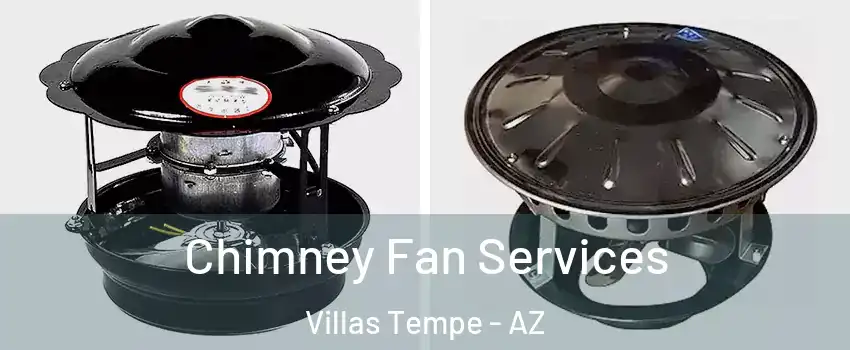 Chimney Fan Services Villas Tempe - AZ