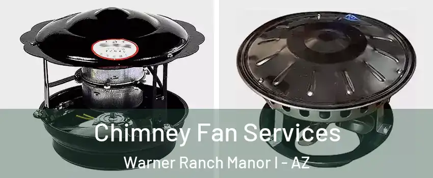 Chimney Fan Services Warner Ranch Manor I - AZ