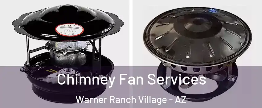 Chimney Fan Services Warner Ranch Village - AZ