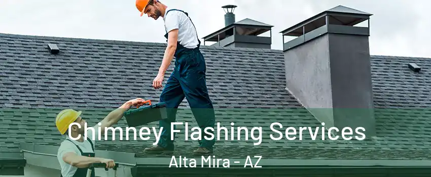Chimney Flashing Services Alta Mira - AZ