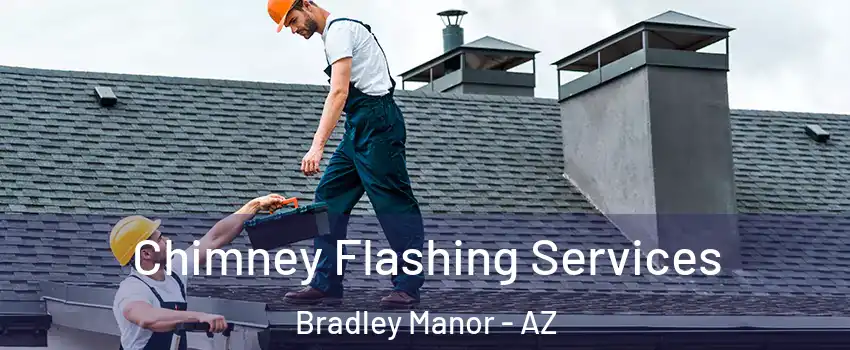 Chimney Flashing Services Bradley Manor - AZ