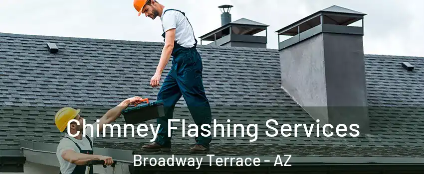 Chimney Flashing Services Broadway Terrace - AZ