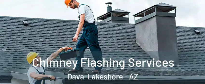 Chimney Flashing Services Dava-Lakeshore - AZ