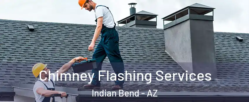 Chimney Flashing Services Indian Bend - AZ