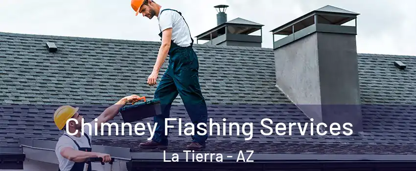 Chimney Flashing Services La Tierra - AZ
