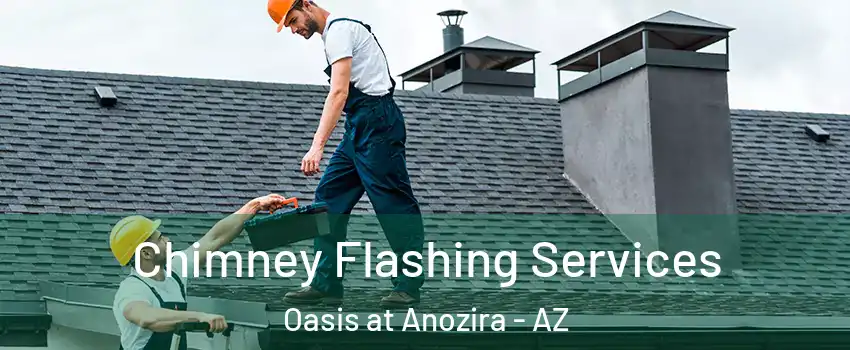 Chimney Flashing Services Oasis at Anozira - AZ