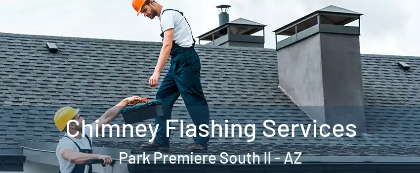 Chimney Flashing Services Park Premiere South II - AZ