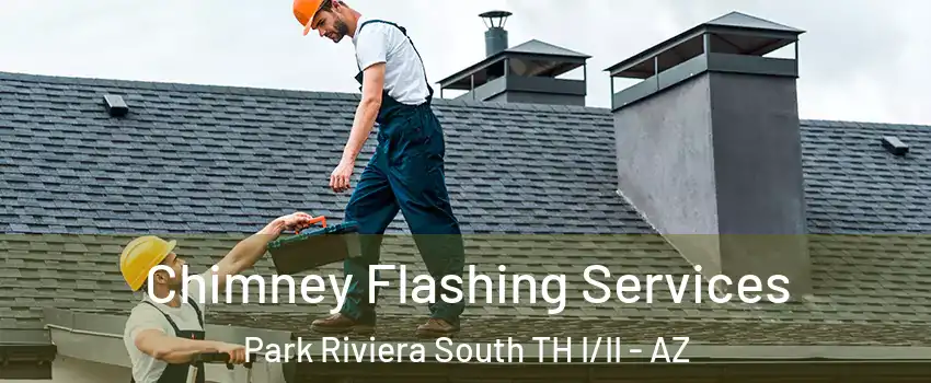 Chimney Flashing Services Park Riviera South TH I/II - AZ
