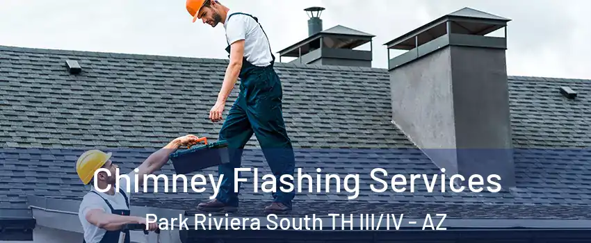 Chimney Flashing Services Park Riviera South TH III/IV - AZ