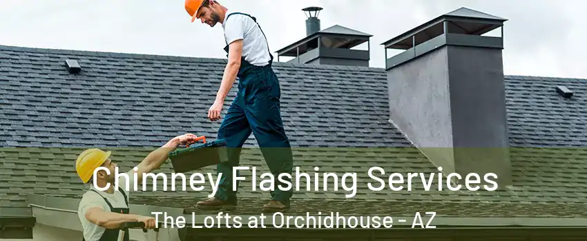 Chimney Flashing Services The Lofts at Orchidhouse - AZ