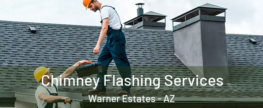 Chimney Flashing Services Warner Estates - AZ