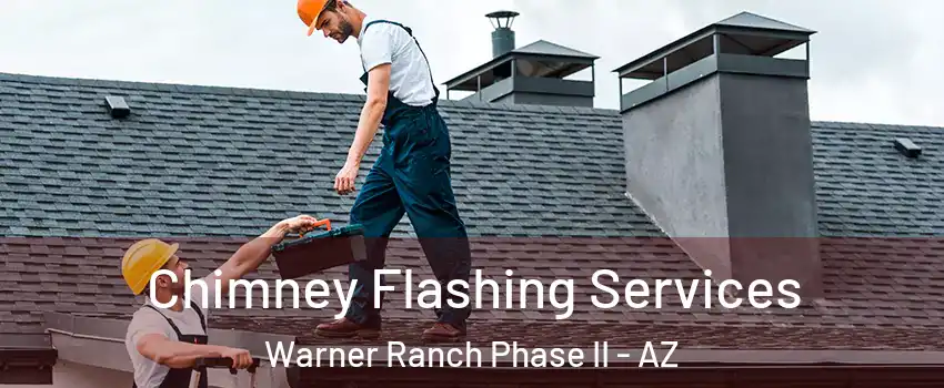 Chimney Flashing Services Warner Ranch Phase II - AZ