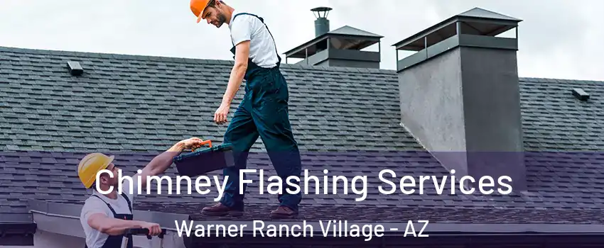 Chimney Flashing Services Warner Ranch Village - AZ