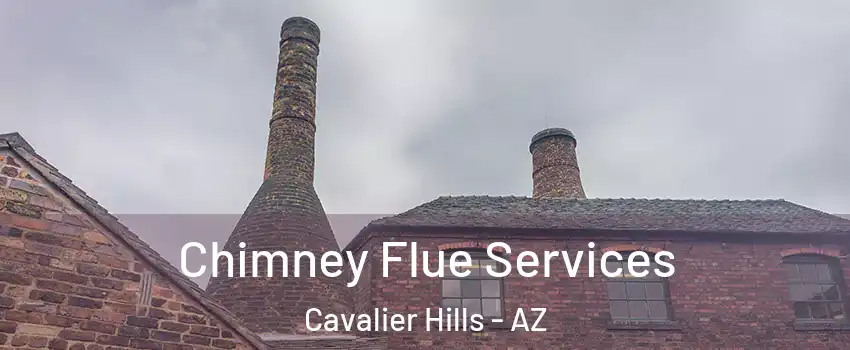 Chimney Flue Services Cavalier Hills - AZ